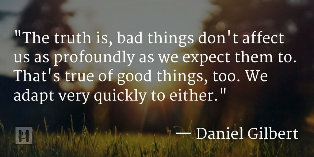 Daniel Gilbert Positive Psychology Quotes