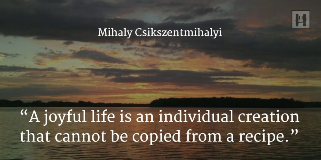 mihaly-csikszentmihalyi-positive psychology quote