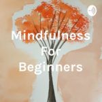 Mindfulness for beginners