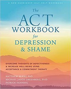 The ACT Workbook for Depression and Shame