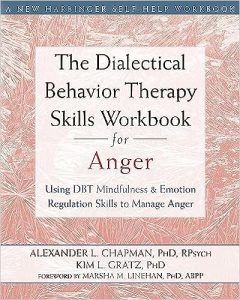 The Dialectical Behavior Therapy Skills Workbook for Anger