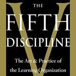 The Fifth Discipline: The Art & Practice of The Learning Organization