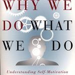 Why We Do What We Do: Understanding Self-Motivation